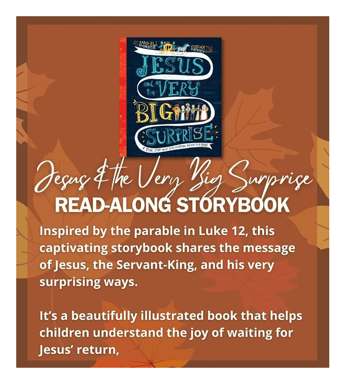 Jesus & the Very Big Surprise Read-Along Storybook. Inspired by the parable in Luke 12, this storybook shares the message of Jesus, the Servant-King. Illustrated to help children understand the joy of waiting for Jesus’ return.